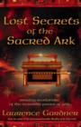 Lost Secrets of the Sacred Ark : Amazing Revelations of the Incredible Power of Gold - Book