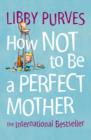 How Not to Be a Perfect Mother - Book