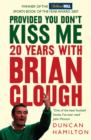 Provided You Don’t Kiss Me : 20 Years with Brian Clough - Book