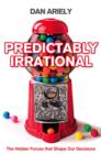 Predictably Irrational : The Hidden Forces That Shape Our Decisions - Book