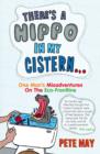 There’s A Hippo In My Cistern : One Man’s Misadventures on the ECO-Frontline - eBook