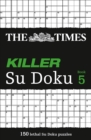 The Times Killer Su Doku 5 : 150 Challenging Puzzles from the Times - Book
