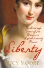 Liberty : The Lives and Times of Six Women in Revolutionary France - eBook
