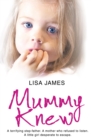 Mummy Knew : A terrifying step-father. A mother who refused to listen. A little girl desperate to escape. - eBook