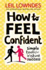 How to Feel Confident : Simple Tools for Instant Confidence - eBook