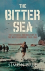 The Bitter Sea : The Struggle for Mastery in the Mediterranean 1935–1949 - eBook