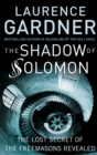 The Shadow of Solomon : The Lost Secret of the Freemasons Revealed - eBook
