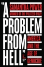 A Problem from Hell : America and the Age of Genocide - eBook