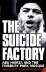 The Suicide Factory : Abu Hamza and the Finsbury Park Mosque - eBook