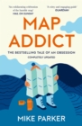 Map Addict : The Bestselling Tale of an Obsession - Book