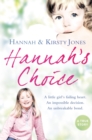 Hannah’s Choice : A Daughter's Love for Life. the Mother Who Let Her Make the Hardest Decision of All. - eBook