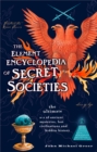 The Element Encyclopedia of Secret Societies : The Ultimate A-Z of Ancient Mysteries, Lost Civilizations and Forgotten Wisdom - eBook