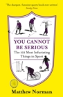 You Cannot Be Serious! : The 101 Most Frustrating Things in Sport - eBook