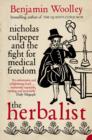 The Herbalist : Nicholas Culpeper and the Fight for Medical Freedom - eBook