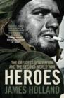 Heroes : The Greatest Generation and the Second World War - eBook