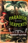 Paradise With Serpents : Travels in the Lost World of Paraguay (Text Only) - eBook