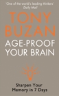 Age-Proof Your Brain : Sharpen Your Memory in 7 Days - eBook