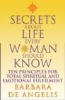 Secrets About Life Every Woman Should Know : Ten principles for spiritual and emotional fulfillment - eBook
