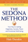 The Sedona Method : Your Key to Lasting Happiness, Success, Peace and Emotional Well-being - eBook