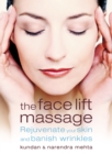The Face Lift Massage : Rejuvenate Your Skin and Reduce Fine Lines and Wrinkles - eBook