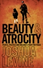Beauty and Atrocity : People, Politics and Ireland's Fight for Peace - eBook