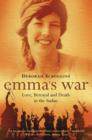 Emma's War : Love, Betrayal and Death in the Sudan - eBook
