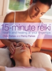 15-Minute Reiki : Health and Healing at your Fingertips - eBook