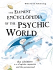 The Element Encyclopedia of the Psychic World : The Ultimate A–Z of Spirits, Mysteries and the Paranormal - eBook
