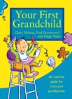 Your First Grandchild : Useful, touching and hilarious guide for first-time grandparents - eBook