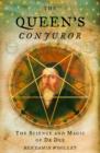 The Queen's Conjuror : The Life and Magic of Dr. Dee - eBook