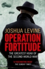 Operation Fortitude : The True Story of the Key Spy Operation of WWII That Saved D-Day - eBook