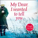 My Dear I Wanted to Tell You - eAudiobook