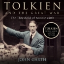 Tolkien and the Great War : The Threshold of Middle-Earth - eAudiobook