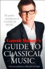 Gareth Malone's Guide to Classical Music : The Perfect Introduction to Classical Music - eBook