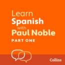 Learn Spanish with Paul Noble for Beginners - Part 1 : Spanish Made Easy with Your 1 million-best-selling Personal Language Coach - eAudiobook