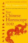 Your Chinese Horoscope 2012 : What the year of the dragon holds in store for you - eBook