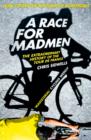 A Race for Madmen : A History of the Tour De France - eBook
