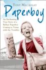 Paperboy : An Enchanting True Story of a Belfast Paperboy Coming to Terms with the Troubles - Book