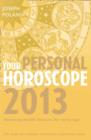 Your Personal Horoscope 2013 : Month-By-Month Forecasts for Every Sign - eBook