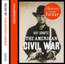 The American Civil War: History in an Hour - eAudiobook