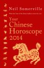 Your Chinese Horoscope 2014 : What the Year of the Horse Holds in Store for You - eBook