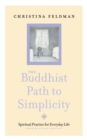 The Buddhist Path to Simplicity : Spiritual Practice in Everyday Life - eBook