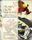 Drawn From Paradise : The Discovery, Art and Natural History of the Birds of Paradise - eBook