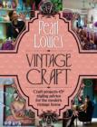 Pearl Lowe's Vintage Craft : 50 Craft Projects and Home Styling Advice - eBook