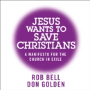 Jesus Wants to Save Christians : A Manifesto for the Church in Exile - eAudiobook