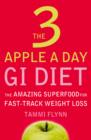 The 3 Apple a Day GI Diet : The Amazing Superfood for Fast-Track Weight Loss - eBook