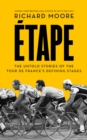 Etape : The untold stories of the Tour de France's defining stages - eBook