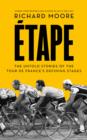 Etape : The Untold Stories of the Tour De France’s Defining Stages - Book
