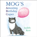 Mog's Amazing Birthday Caper : ABC - eAudiobook