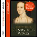 Henry VIII’s Wives: History in an Hour - eAudiobook